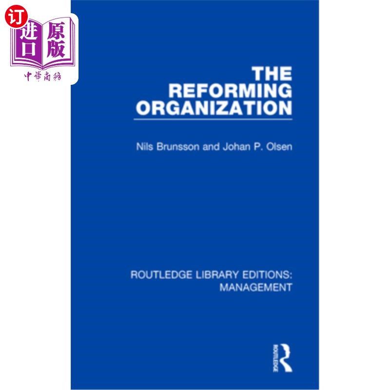 海外直订The Reforming Organization: Making Sense of Administrative Change 改革中的组织:理解行政变革