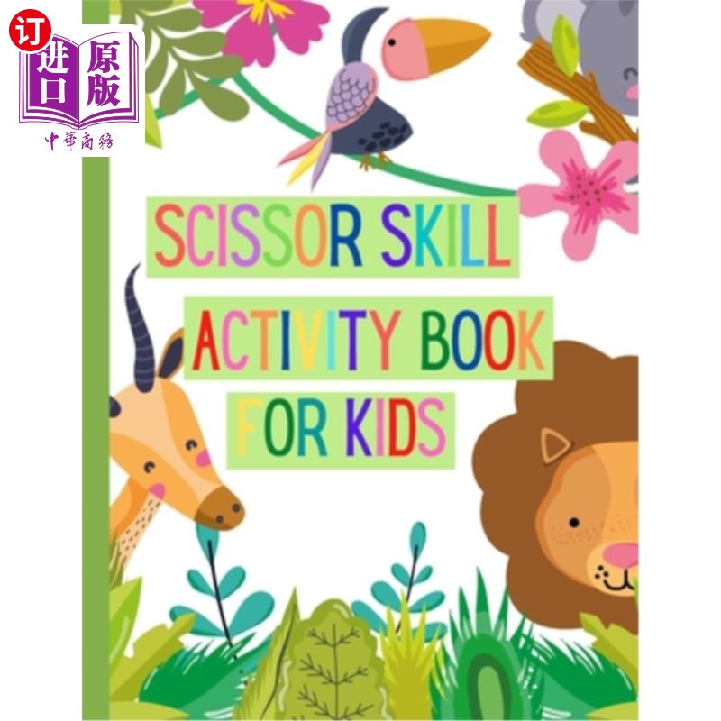 海外直订Scissors Skills Activity Book for Kids: A Fun Cutting Practice Activity Book for 儿童剪刀技能活动书:一个有