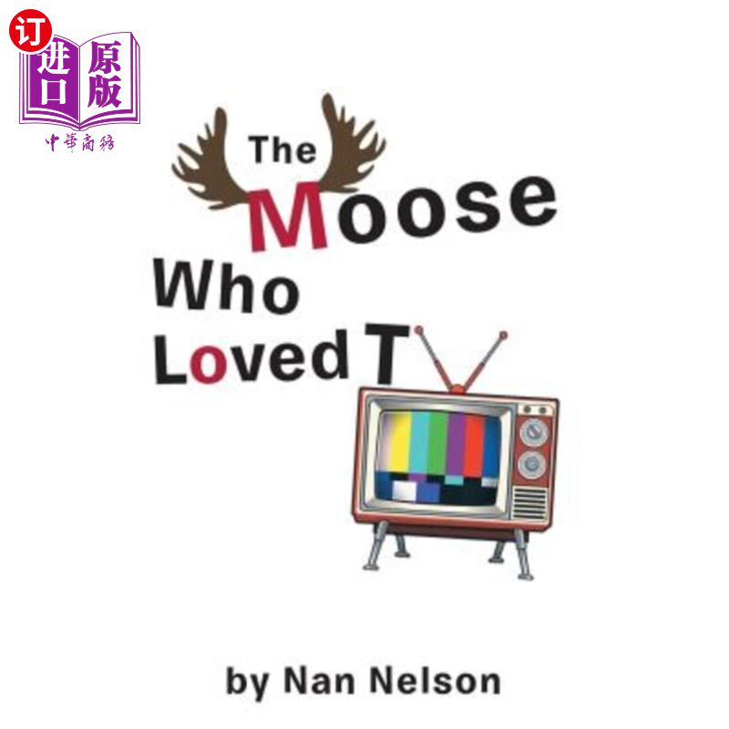 海外直订The Moose Who Loved TV 喜欢看电视的麋鹿