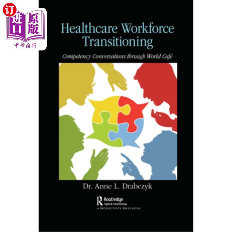 海外直订医药图书Healthcare Workforce Transitioning: Competency Conversations Through World Café 医疗工作者队伍转型: