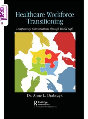 海外直订医药图书Healthcare Workforce Transitioning: Competency Conversations Through World Café 医疗工作者队伍转型: