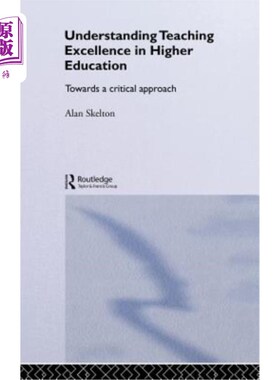 海外直订Understanding Teaching Excellence in Higher Education: Towards a Critical Approa 理解高等教育中的卓越教学：