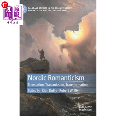 海外直订Nordic Romanticism: Translation, Transmission, Transformation 北欧浪漫主义:翻译，传播，转化