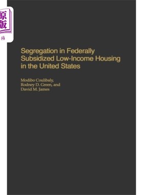 海外直订Segregation in Federally Subsidized Low-Income H... 美国联邦补贴低收入住房中的种族隔离
