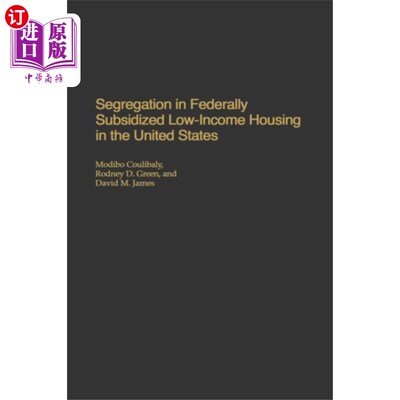 海外直订Segregation in Federally Subsidized Low-Income H... 美国联邦补贴低收入住房中的种族隔离