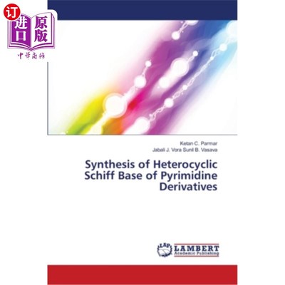 海外直订Synthesis of Heterocyclic Schiff Base of Pyrimidine Derivatives 嘧啶衍生物杂环席夫碱的合成