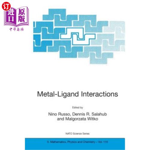 海外直订Metal-Ligand Interactions: Molecular, Nano-, Micro-, and Macro-Systems in Comple 金属-配体相互作用：复杂环