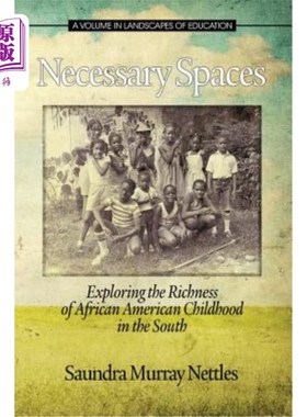 海外直订Necessary Spaces: Exploring the Richness of African American Childhood in the So