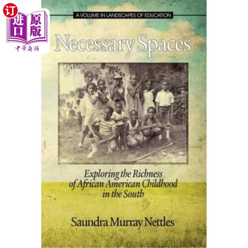 海外直订Necessary Spaces: Exploring the Richness of African American Childhood in the So