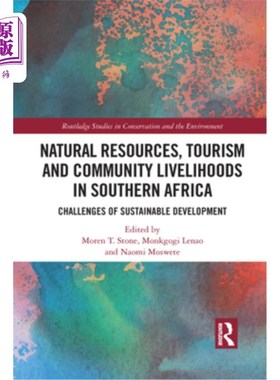 海外直订Natural Resources, Tourism and Community Livelihoods in Southern Africa: Challen 南部非洲的自然资源、旅游业