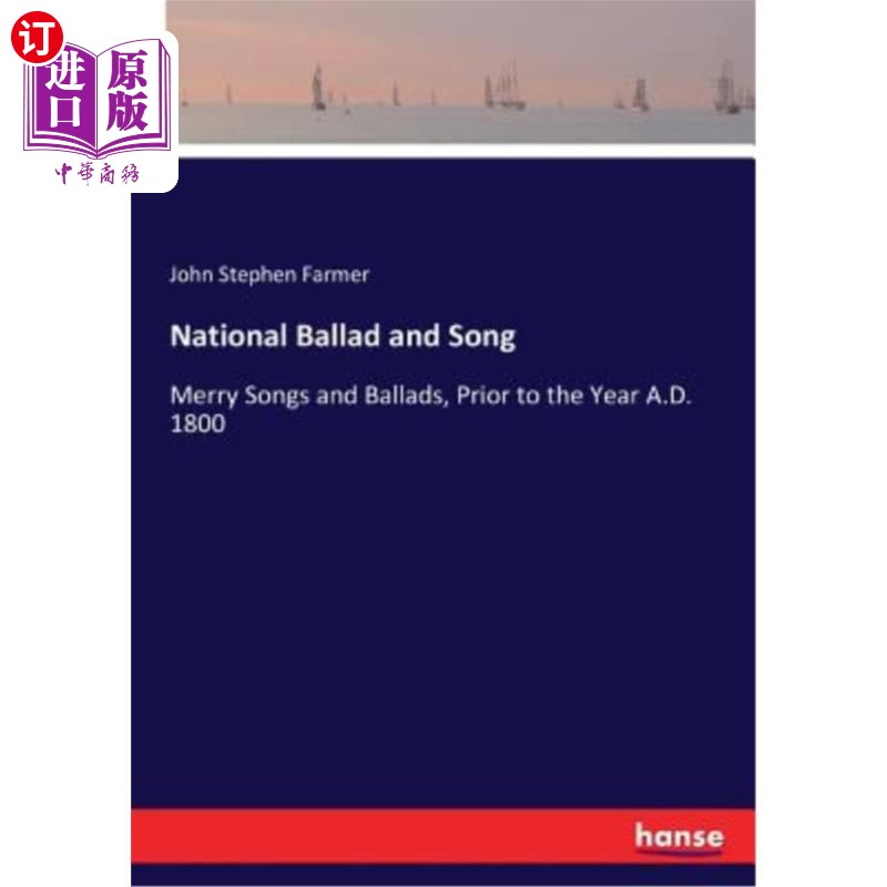 海外直订National Ballad and Song: Merry Songs and Ballads, Prior to the Year A.D. 1800 国家民谣和民歌：欢乐的歌曲和