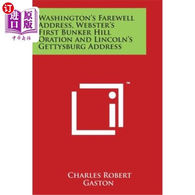 海外直订Washington's Farewell Address, Webster's First Bunker Hill Oration and Lincoln's 华盛顿的告别演说，韦伯斯特