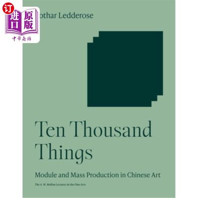 海外直订Ten Thousand Things: Module and Mass Production in Chinese Art 万物:中国艺术的模式化与批量生产