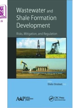 海外直订Wastewater and Shale Formation Development: Risks, Mitigation, and Regulation 废水和页岩地层开发:风险、缓解