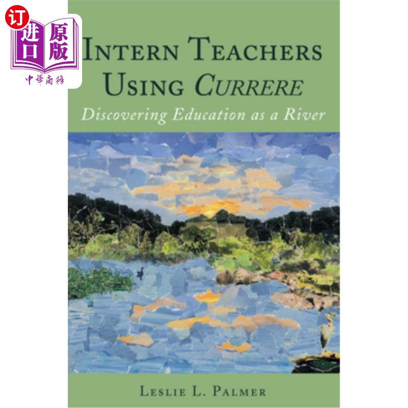 海外直订Intern Teachers Using Currere; Discovering Education as a River 实习教师使用Currere；发现教育是一条河
