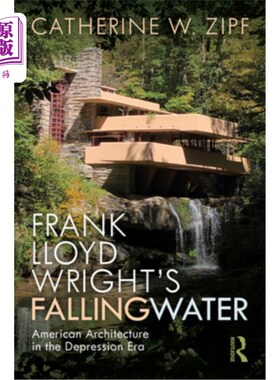 海外直订Frank Lloyd Wright's Fallingwater: American Architecture in the Depression Era 弗兰克·劳埃德·赖特的《流水: