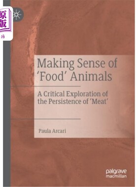 海外直订Making Sense of 'Food' Animals: A Critical Exploration of the Persistence of 'Me 理解“食物”动物:对“肉”