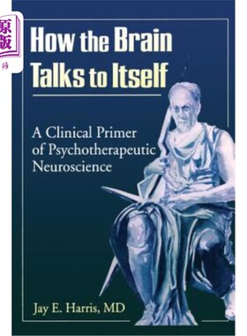 海外直订医药图书How the Brain Talks to Itself: A Clinical Primer of Psychotherapeutic Neuroscien 大脑如何自言自语: