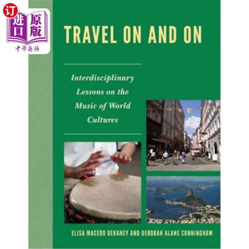 海外直订Travel On and On: Interdisciplinary Lessons on the Music of World Cultures 继续旅行：关于世界文化音乐的跨学科课