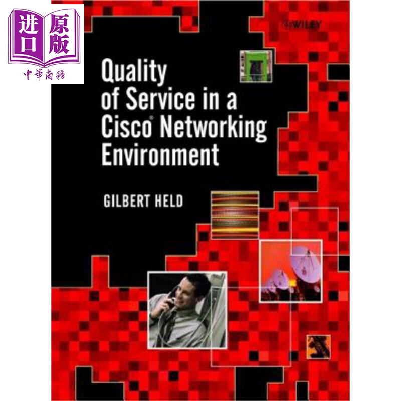 思科网络环境的服务质量 Quality Of Service In A Cisco Networking Environment 英文原版 Gilbert Held【中商原版】 Wiley