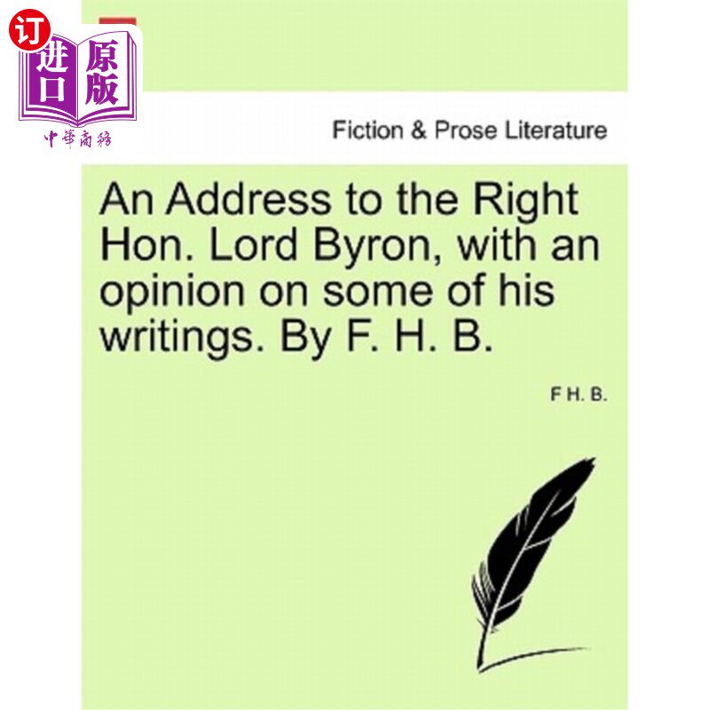 海外直订An Address to the Right Hon. Lord Byron, with an Opinion on Some of His Writings 致右翼议员的致辞。拜伦勋爵
