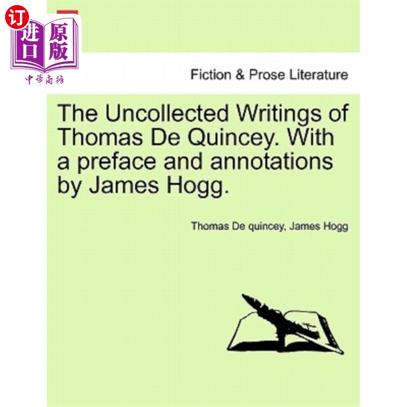海外直订The Uncollected Writings of Thomas de Quincey. with a Preface and Annotations by 托马斯·德·昆西的散文集。连
