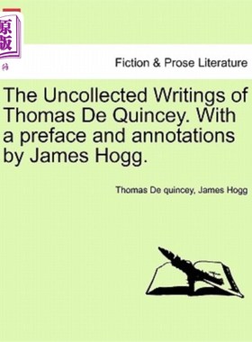 海外直订The Uncollected Writings of Thomas de Quincey. with a Preface and Annotations by 托马斯·德·昆西的散文集。连