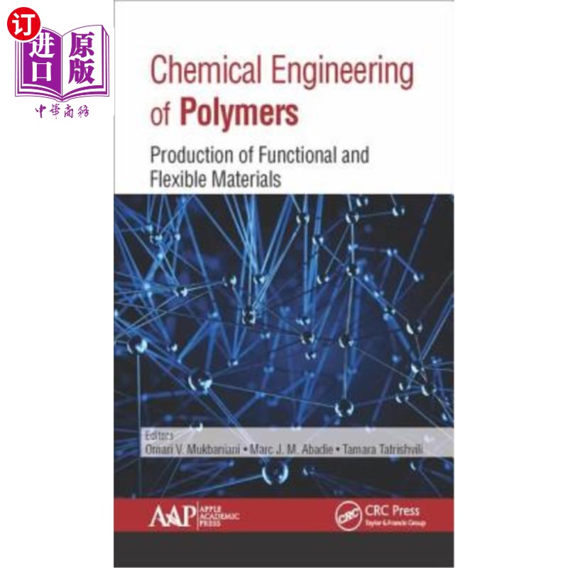 海外直订Chemical Engineering of Polymers: Production of Functional and Flexible Material 聚合物化学工程：功能性和柔