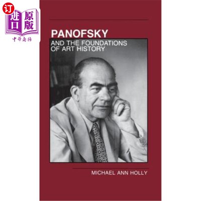海外直订Panofsky and the Foundations of Art History 帕诺夫斯基与艺术史的基础