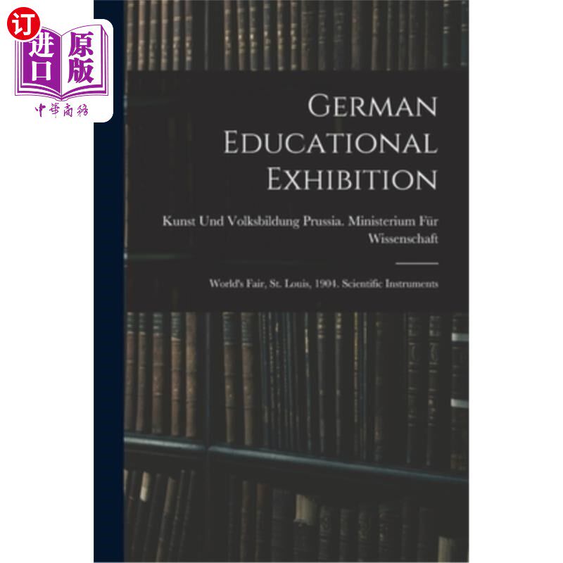 海外直订German Educational Exhibition: World's Fair, St. Louis, 1904. Scientific Instrum 德国教育展览:世界博览会，
