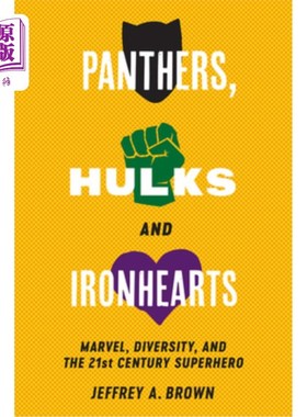 海外直订Panthers, Hulks and Ironhearts: Marvel, Diversity and the 21st Century Superhero 黑豹、绿巨人和铁心:漫威、