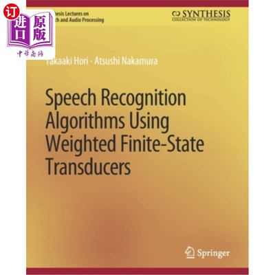 海外直订Speech Recognition Algorithms Based on Weighted Finite-State Transducers 基于加权有限状态传感器的语音识别算