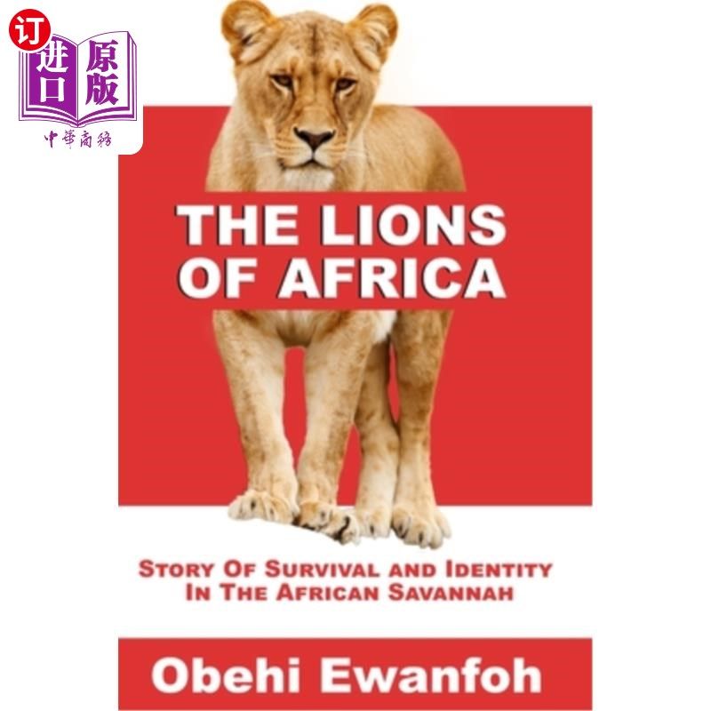 海外直订The Lions Of Africa: Story Of Survival And Identity In The African Savannah 非洲狮子:非洲大草原的生存和身份