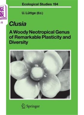 海外直订Clusia: A Woody Neotropical Genus of Remarkable Plasticity and Diversity 木属：一个具有显著可塑性和多样性的