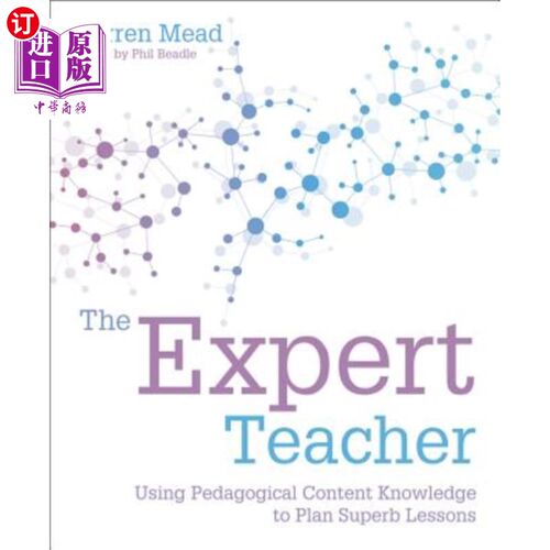 海外直订The Expert Teacher: Using Pedagogical Content Knowledge to Plan Superb Lessons 专家型教师:利用教学内容知识