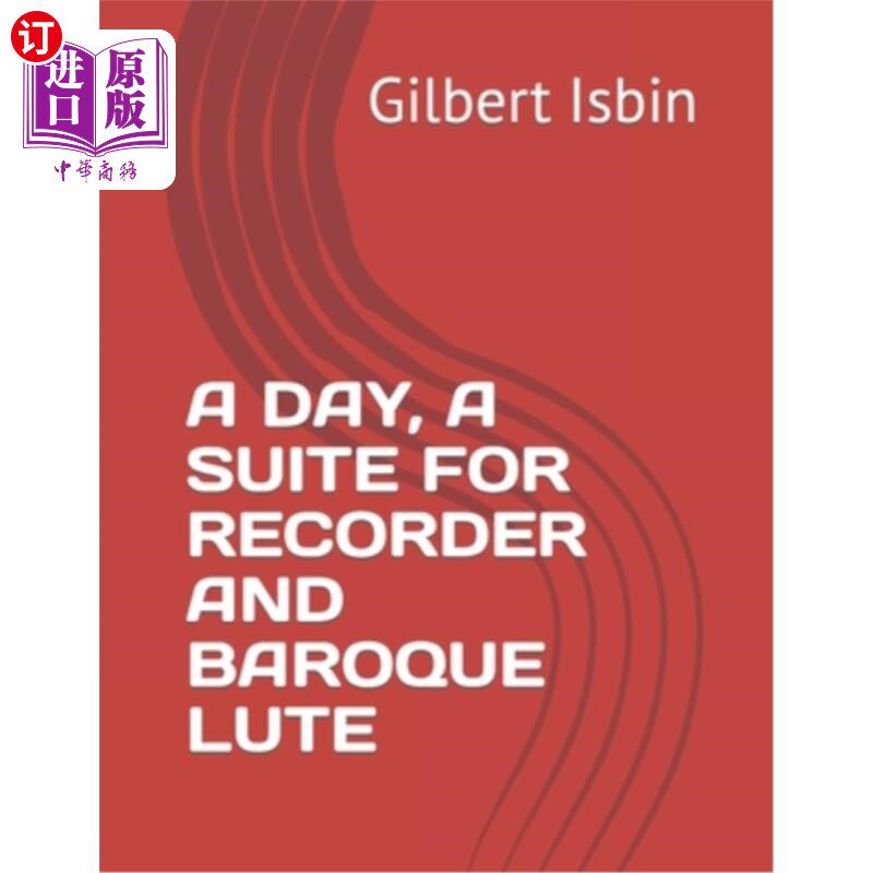 海外直订A Day, a Suite for Recorder and Baroque Lute 《一天，为竖笛和巴洛克琵琶而作的组曲》