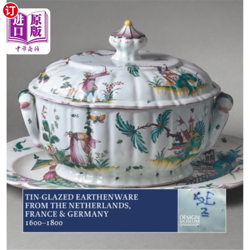 海外直订Tin-Glazed Earthenware from the Netherlands, France and Germany, 1600-1800 荷兰、法国和德国的锡釉陶器，1600