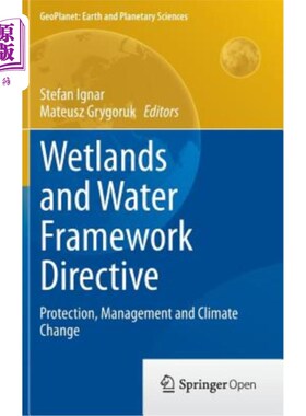 海外直订Wetlands and Water Framework Directive: Protection, Management and Climate Chang 湿地和水框架指令：保护、管