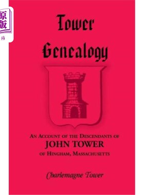 海外直订Tower Genealogy: An Account of the Descendants of John Tower, of Hingham, Massac 塔楼谱系：马萨诸塞州欣汉姆