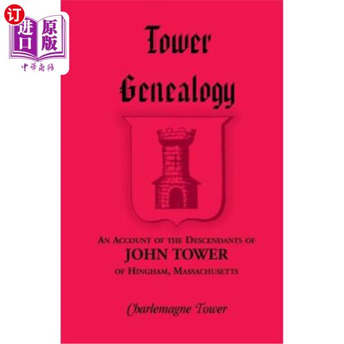 海外直订Tower Genealogy: An Account of the Descendants of John Tower, of Hingham, Massac 塔楼谱系：马萨诸塞州欣汉姆