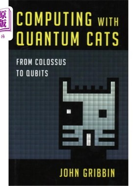 海外直订Computing with Quantum Cats: From Colossus to Qubits 用量子猫计算：从巨像到量子位