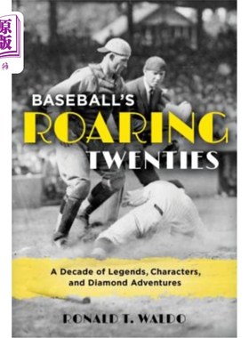 海外直订Baseball's Roaring Twenties: A Decade of Legends, Characters, and Diamond Advent 棒球轰鸣的二十年代：传奇、