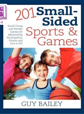 海外直订201 Small-Sided Sports & Games: Small Group & Partner Games for Maximizing Parti 201小型运动和游戏：小组和