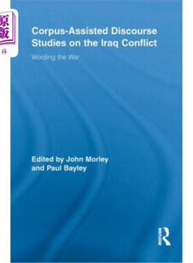 海外直订Corpus-Assisted Discourse Studies on the Iraq Conflict: Wording the War 语料库辅助下的伊拉克冲突话语研究:战