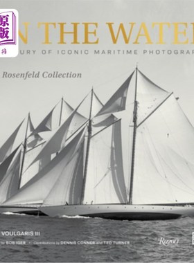 海外直订On the Water: A Century of Iconic Maritime Photography from the Rosenfeld Collec 在水上:罗森菲尔德收藏的一