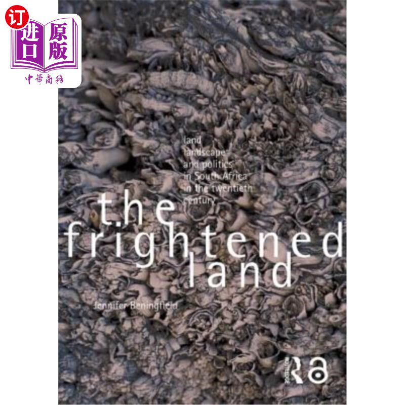 海外直订The Frightened Land: Land, Landscape and Politics in South Africa in the Twentie 惊恐的土地:二十世纪南非的