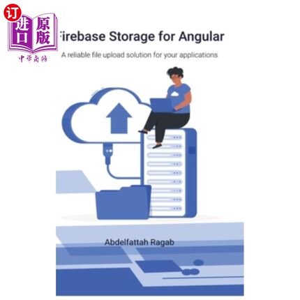 海外直订Firebase Storage for Angular: A reliable file upload solution for your applicati Firebase S