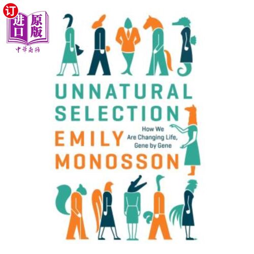 海外直订Unnatural Selection: How We Are Changing Life, Gene by Gene 《非自然选择:我们如何一个基因一个基因地改变生命