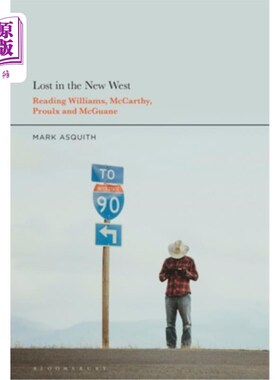 海外直订Lost in the New West: Reading Williams, McCarthy, Proulx and McGuane 迷失在新西部:雷丁威廉姆斯，麦卡锡，普