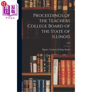海外直订Proceedings of the Teachers College Board of the State of Illinois; 1940 伊利诺斯州教师学院委员会会议录;194